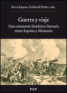 guerra y viaje: una constante historico-literaria entre españa y alemania-9788437073248