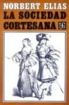 la sociedad cortesana-norbert elias-9788437503448
