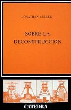sobre la deconstruccion (2ª ed.)-jonathan culler-9788437604848