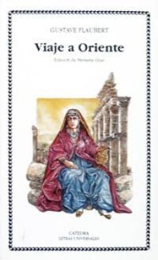 viaje a oriente-gustave flaubert-9788437611648