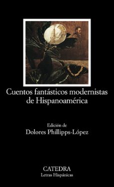 cuentos fantasticos modernistas de hispanoamerica-dolores phillipps lopez-9788437620848
