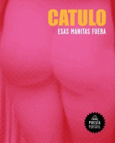 esas manitas fuera (ebook)-cayo valerio catulo-9788439737148