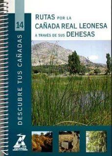 rutas por la cañada real leonesa a traves de sus dehesas (col. de scubre tus cañadas nº 14)-9788445126448