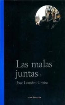 las malas juntas-jose leandro urbina-9788446014348