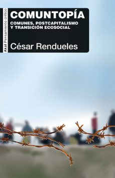 comuntopia.comunes, postcapitalismo y transicion ecosocial (ebook)-cesar rendueles-9788446054948