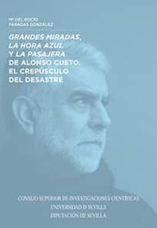 grandes miradas, la hora azul y la pasajera de alonso cueto. el crepusculo del desastre-9788447219148