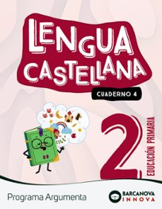 lengua castellana 2º educacion primaria argumenta cuaderno 4 innova 2 catalunya / illes balears-9788448956448