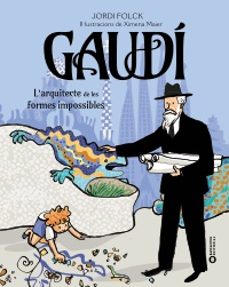 gaudi. l arquitecte de les formes impossibles-jordi folck gil-9788448963248