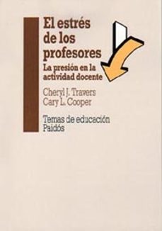el estres de los profesores: la presion en la actividad docente-cheryl j. travers-cary l. cooper-9788449304248