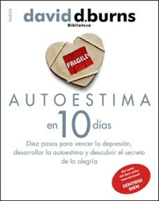 autoestima en 10 dias: diez pasos para vencer la depresion, desar rollar la autoestima y descubrir el secreto de la alegria-9788449324048