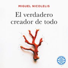 el verdadero creador de todo (audiolibro)-miguel nicolelis-9788449341748