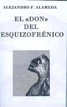 el don del esquizofrenico-alejandro f. alameda-9788461164448