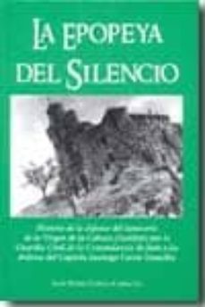 la epopeya del silencio: historia de la defensa del santuario de la viergen de la cabeza (andujar): por la guardia civil de la comandancia de jaen a las ordenes del capitan santiago cortes gonzalez-juan pedro cortes camacho-9788461381548