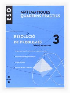 matematiques. quad. practics. resolucio de problemes 3. nivell superior  3º eso  catala-9788466116848