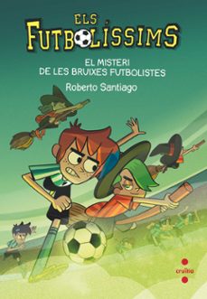 els futbolissims 19: el misteri de les bruixes futbolistes-roberto santiago-9788466149648