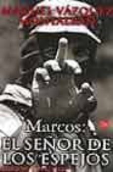 marcos: el señor de los espejos-manuel vazquez montalban-9788466303248