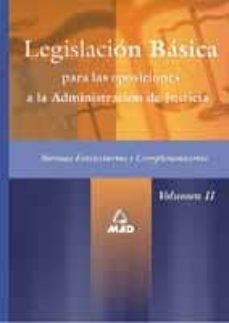 oposiciones a la administracion de justicia: legislacion basica ( vol. ii: normas estatutarias y complementarias)-9788466525848