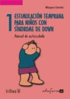 estimulacion temprana para niños con sindrome de down: manual de autocuidado (vol. i)-milagros damian-9788466541848