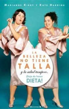 la belleza no tiene talla y la salud tampoco: ¡deja de hacer diet a!-kat harding-marianne kirby-9788466641548