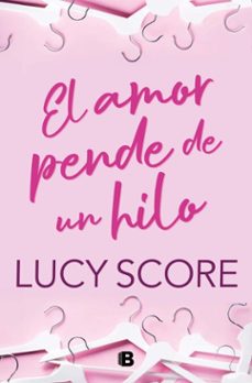 el amor pende de un hilo (ebook)-lucy score-9788466676748