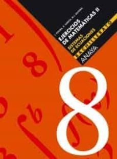 ejercicios de matematicas ii 2ºbachillerato sistemas de ecuacione s cuaderno nº 8-9788466722148