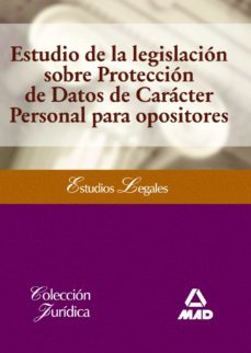 estudio de la legislacion sobre proteccion de datos de caracter p ersonal para opositores-9788467670448