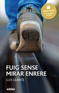 fuig sense mirar enrere (premi edebe juvenil xxiv)-luis leante-9788468317748