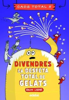 caos total 5: divendres: la desfeta total de gelats-9788468370248