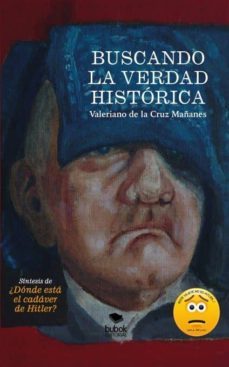 buscando la verdad historica. sintesis de ¿donde esta el cadaver de hitler? (ebook)-valeriano de la cruz mañanes-9788468685748