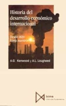historia del desarrollo economico internacional (4ª ed.)-a.g. kenwood-a.l. lougheed-9788470902048
