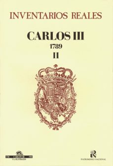 inventarios reales. t. 2 carlos iii : 1789-fernando fernandez miranda-9788471201348