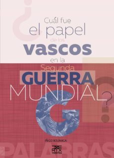 ¿cual fue el papel de los vascos en la segunda guerra mundial? (ebook)-iñigo bolinaga-9788471485748