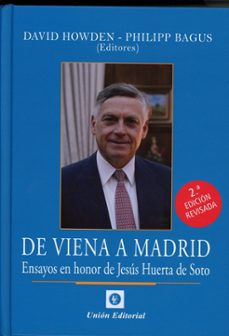 de viena a madrid. ensayos en honor de jesus huerta de soto-david howden-fhilipp bagus-9788472099548