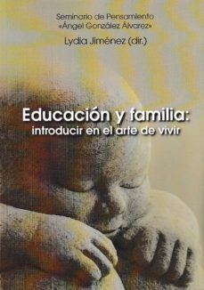 educacion y familia: introduccion en el arte de vivir-9788473928748