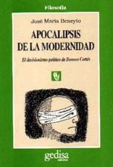 apocalipsis de la modernidad: el decisionismo politico de donoso cortes-9788474324648