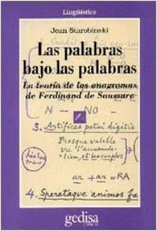 las palabras bajo las palabras: la teoria de los anagramas de fer dinand saussure-9788474326048