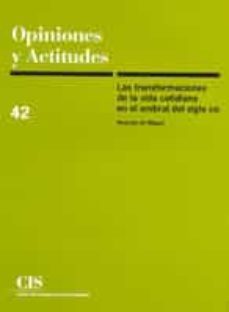 las transformaciones de la vida cotidiana en el umbral del siglo xxi (opiniones y actitudes nº 42)-9788474763348