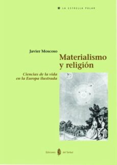 materialismo y religion: ciencias de la vida en la europa ilustra da-9788476283448