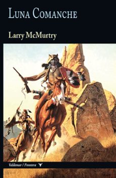 luna comanche (lonesome dove 4. precuela) (coleccion frontera)-larry mcmurtry-9788477029748