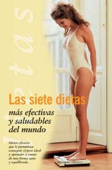 las siete dietas mas eficaces y saludables del mundo: dietas efic aces que le permitiran conseguir el peso ideal y aprender a comer de una forma sana y equilibrada-9788477209348