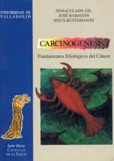 carcinogenesis fundamentos etiologicos del cancer-inmaculada gil-jose rabadan-jesus bustamante-9788477627548
