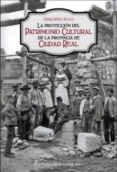 la proteccion del patrimonio cultural de la provincia de ciudad real-enrique jimenez villalta-9788477894148