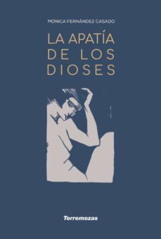 la apatía de los dioses-monica fernandez casado-9788478398348