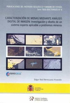 caracterizacion de menas mediante analisis digital de imagen: inv estigacion y diseño de un sistema experto aplicable a problemas mineros-raul e. berrezueta alvarado-9788478407248