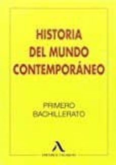 historia del mundo contemporaneo, 1º bachillerato-9788478610648