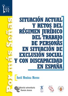 situacion actual y retos del regimen juridico del trabajo-david mendoza moreno-9788480049948