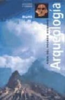 arqueologia: guia del pasado humano-9788480764148