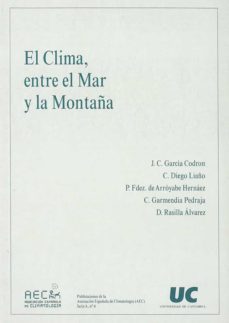 el clima, entre el mar y la montaña: asociacion española de clima tologia: congreso (4º, 2004, santander)-juan carlos garcia codron-9788481023848