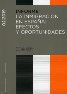 informe 02/2019. la inmigracion en españa. efectos y oportunidade s-9788481883848