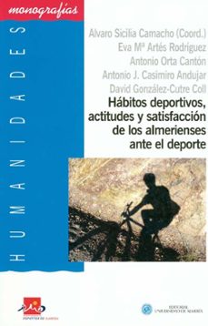 habitos deportivos, actitudes y satisfaccion de los almerienses a nte el deporte-9788482409948